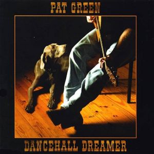 Album Pat Green - Dancehall Dreamer