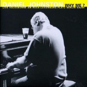 Album Daniel Johnston - Why Me?