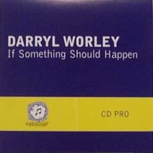 Darryl Worley If Something Should Happen, 2005