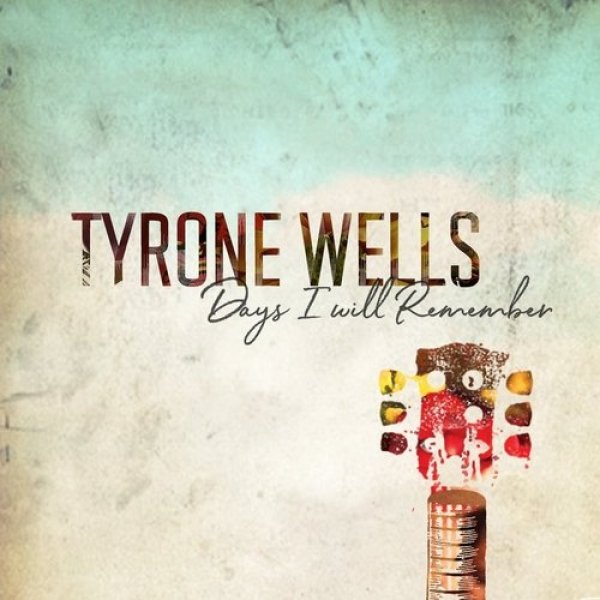 Tyrone Wells Days I Will Remember, 2018