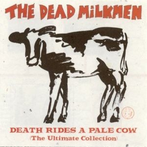 Album The Dead Milkmen - Death Rides a Pale Cow: The Ultimate Collection