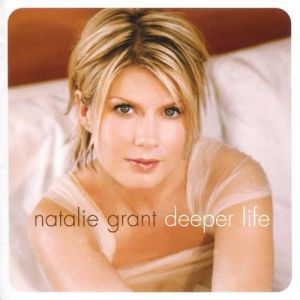 Album Deeper Life - Natalie Grant