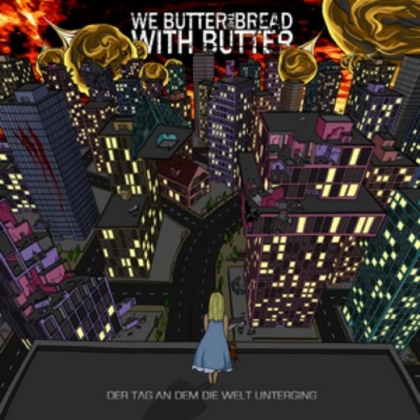 Album We Butter the Bread With Butter - Der Tag an dem die Welt unterging