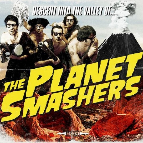The Planet Smashers Descent Into the Valley of the Planet Smashers, 2011