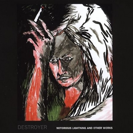 Album Destroyer - Notorious Lightning & Other Works