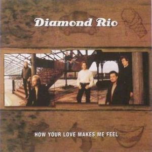 Album Diamond Rio - How Your Love Makes Me Feel