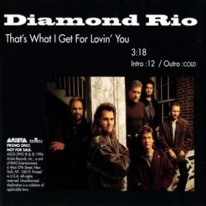Diamond Rio That's What I Get for Lovin' You, 1996