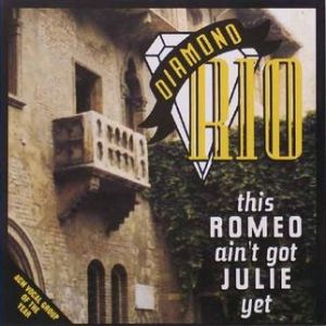 Diamond Rio This Romeo Ain't Got Julie Yet, 1992