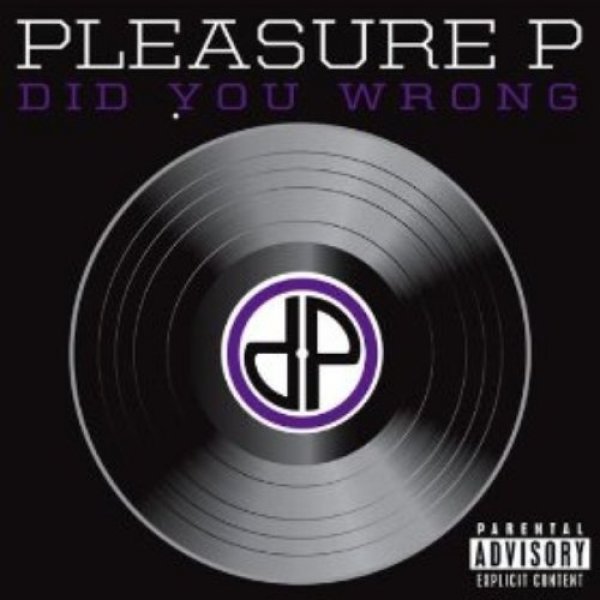 Album Pleasure P - Did You Wrong