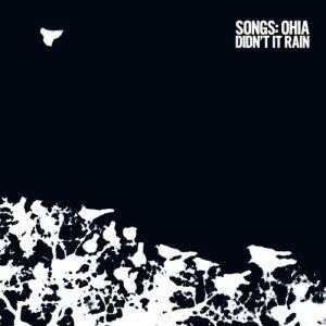 Songs: Ohia Didn't It Rain, 2002