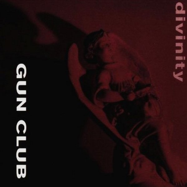 Album The Gun Club - Divinity