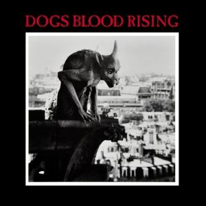 Dogs Blood Rising Album 