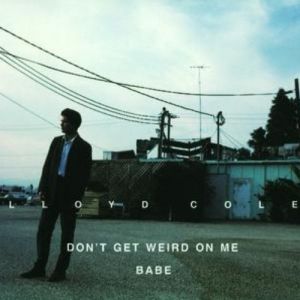Don't Get Weird on Me Babe - album