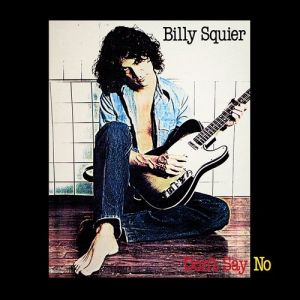 Billy Squier Don't Say No, 1981