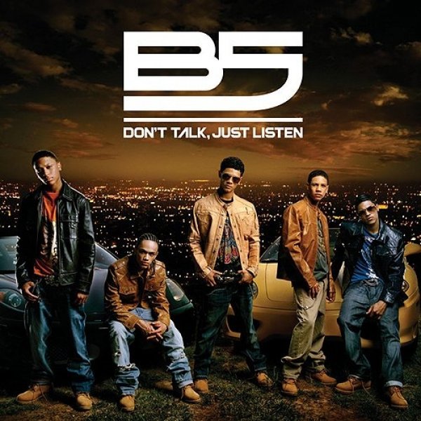 B5 Don't Talk, Just Listen, 2007