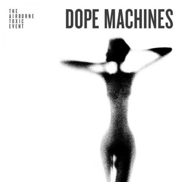 Album Dope Machines - The Airborne Toxic Event