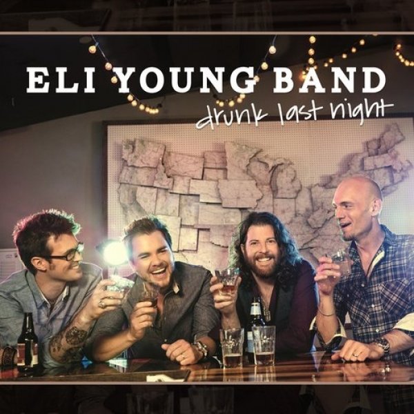 Eli Young Band Drunk Last Night, 2013