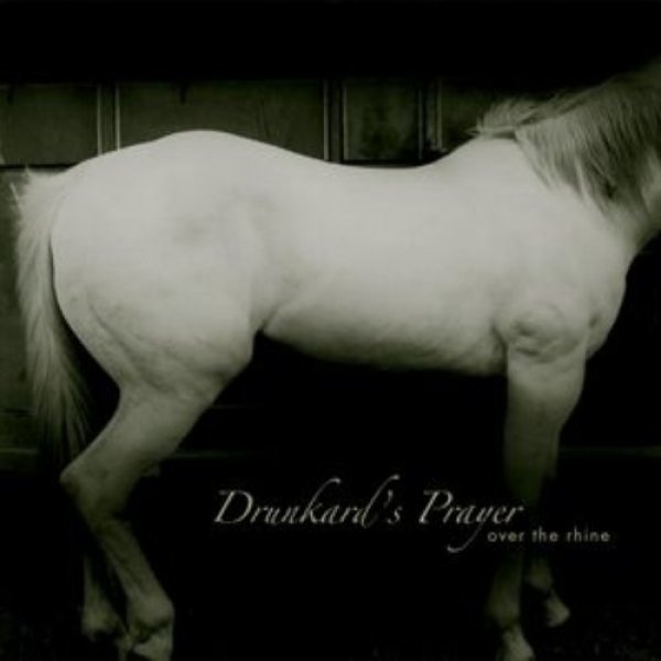 Album Drunkard's Prayer - Over the Rhine