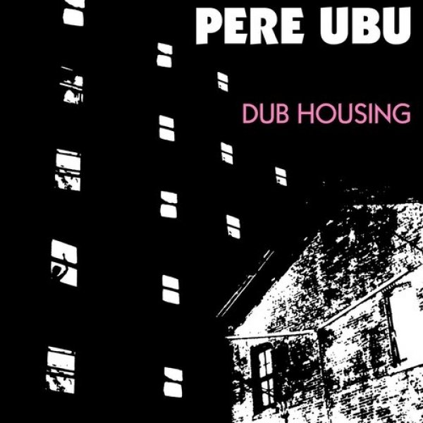 Album Pere Ubu - Dub Housing