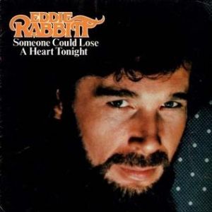 Eddie Rabbitt Someone Could Lose a Heart Tonight, 1981