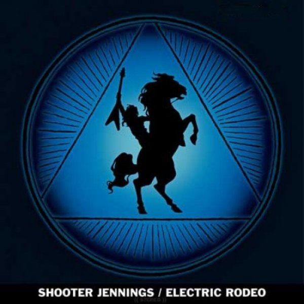 Album Shooter Jennings - Electric Rodeo