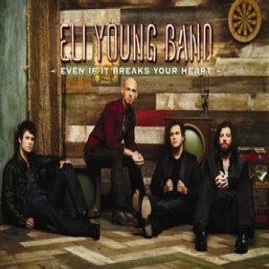 Eli Young Band Even If It Breaks Your Heart, 2012