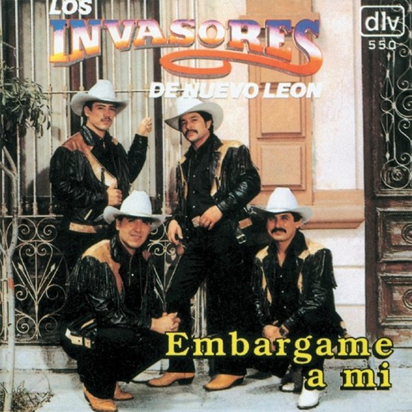 Album Los Invasores De Nuevo Leon - Embargame A Mi