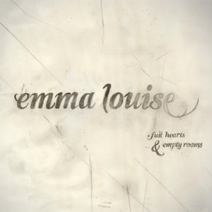 Album Emma Louise - Full Hearts & Empty Rooms