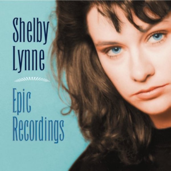Album Shelby Lynne - Epic Recordings