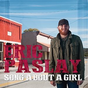 Eric Paslay Song About a Girl, 2014