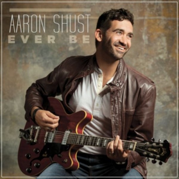 Album Aaron Shust - >"Ever Be"