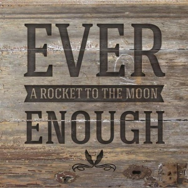 Album Ever Enough - A Rocket to the Moon