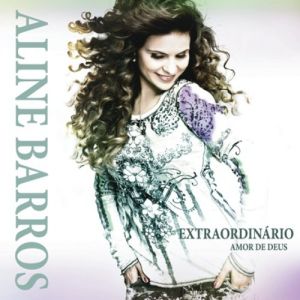 Album Aline Barros - Extraordinário Amor de Deus