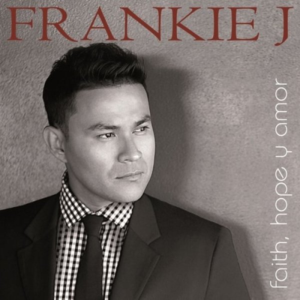 Album Frankie J - Faith, Hope y Amor
