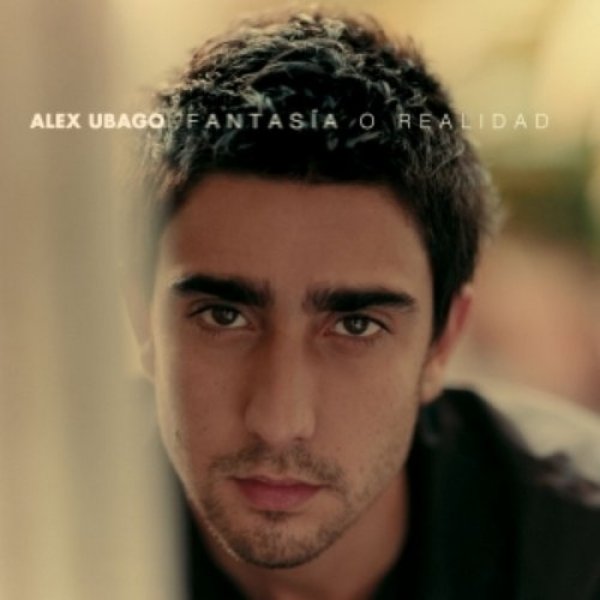 Album Alex Ubago - Fantasía o Realidad
