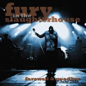 Album Fury In The Slaughterhouse - Farewell & Goodbye Tour 2008