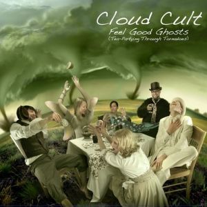 Album Cloud Cult - Feel Good Ghosts (Tea-Partying Through Tornadoes)