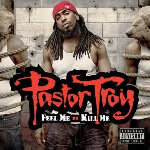 Album Pastor Troy - Feel Me or Kill Me