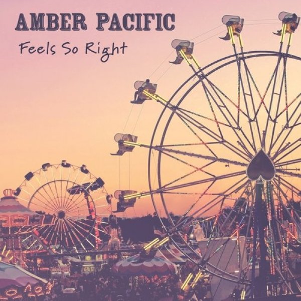 Amber Pacific Feels so Right, 2017