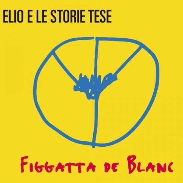 Elio e le Storie Tese Figgatta de Blanc, 2016