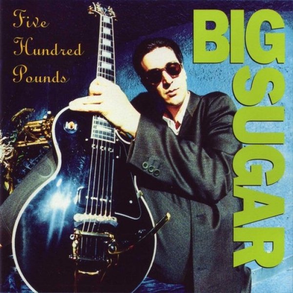 Album Big Sugar - Five Hundred Pounds