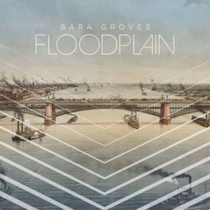 Album Sara Groves - Floodplain