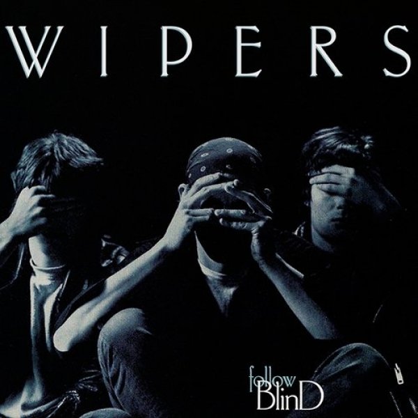 Album Wipers - Follow Blind
