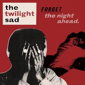 Album The Twilight Sad - Forget the Night Ahead