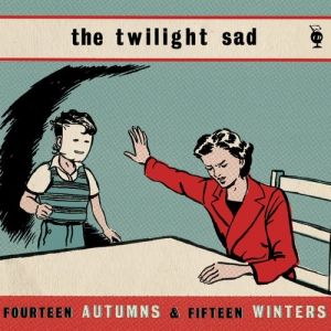 Album The Twilight Sad - Fourteen Autumns & Fifteen Winters