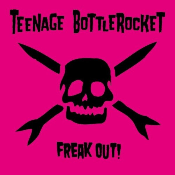 Album Teenage Bottlerocket - Freak Out!