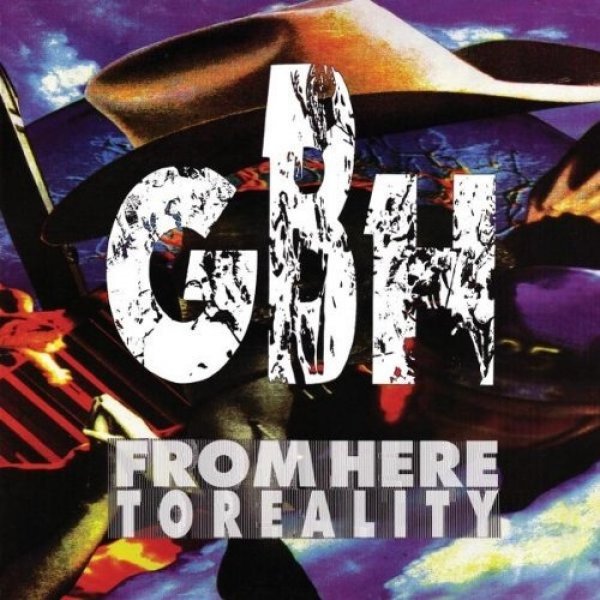 GBH From Here To Reality, 1990