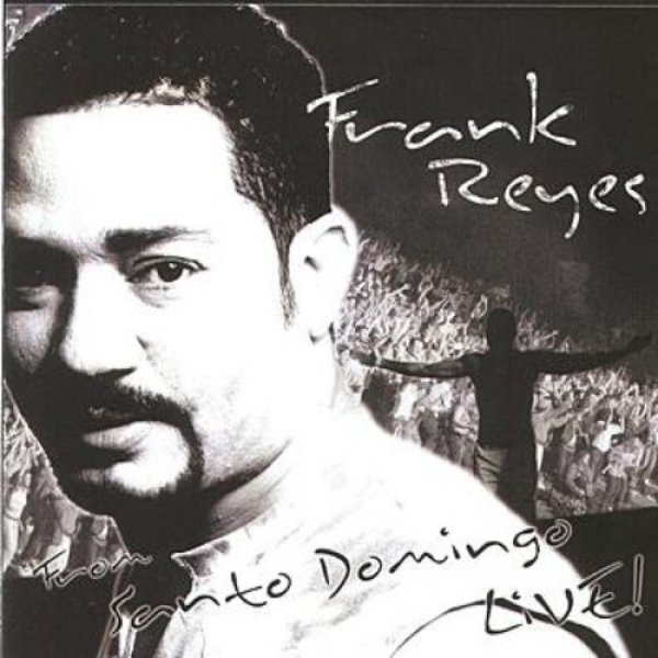Album Frank Reyes - From Santo Domingo: Live!