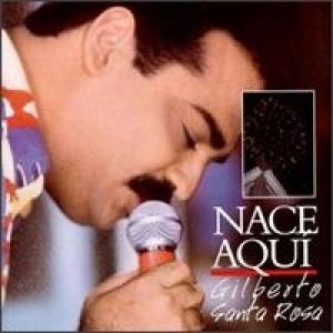 Album Gilberto Santa Rosa - Nace aquí