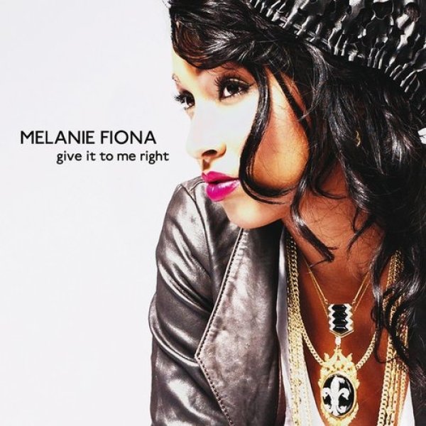Album Melanie Fiona - Give It to Me Right
